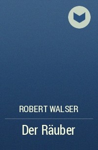 Robert Walser - Der Räuber