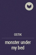 Ostik - monster under my bed