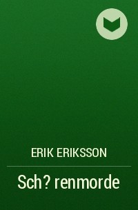 Erik Eriksson - Sch?renmorde