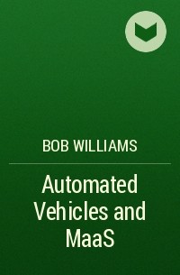 Bob Williams - Automated Vehicles and MaaS