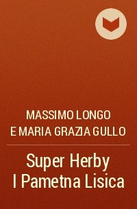 Massimo Longo E Maria Grazia Gullo - Super Herby I Pametna Lisica