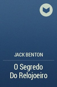 Jack Benton - O Segredo Do Relojoeiro
