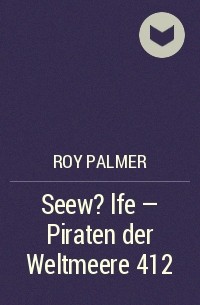 Roy Palmer - Seew?lfe - Piraten der Weltmeere 412