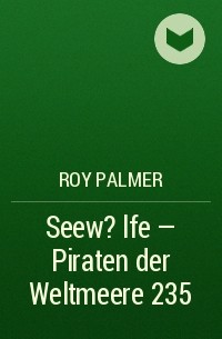 Roy Palmer - Seew?lfe - Piraten der Weltmeere 235