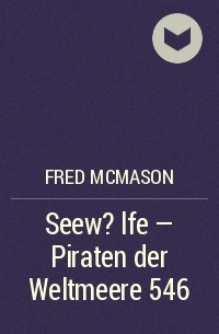 Fred McMason - Seew?lfe - Piraten der Weltmeere 546