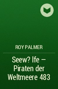 Roy Palmer - Seew?lfe - Piraten der Weltmeere 483