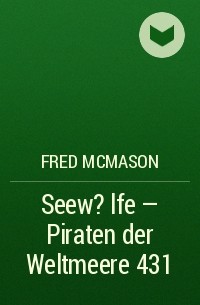 Fred McMason - Seew?lfe - Piraten der Weltmeere 431