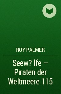 Roy Palmer - Seew?lfe - Piraten der Weltmeere 115