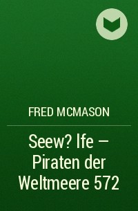 Fred McMason - Seew?lfe - Piraten der Weltmeere 572