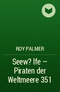Roy Palmer - Seew?lfe - Piraten der Weltmeere 351