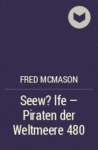 Fred McMason - Seew?lfe - Piraten der Weltmeere 480