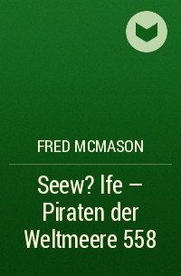 Fred McMason - Seew?lfe - Piraten der Weltmeere 558