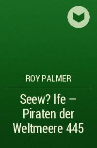 Roy Palmer - Seew?lfe - Piraten der Weltmeere 445
