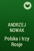 Анджей Новак - Polska i trzy Rosje