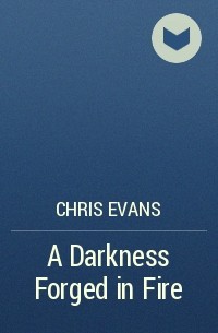 Chris Evans - A Darkness Forged in Fire