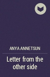 Anya Annetsun - Letter from the other side