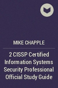 Mike Chapple - 2 CISSP Certified Information Systems Security Professional Official Study Guide