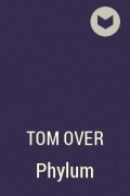 Tom Over - Phylum