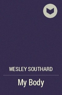 Wesley Southard - My Body