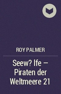 Roy Palmer - Seew?lfe - Piraten der Weltmeere 21