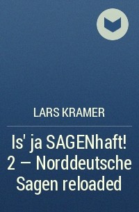 Lars Kramer - Is’ ja SAGENhaft! 2 - Norddeutsche Sagen reloaded
