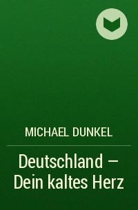 Michael Dunkel - Deutschland - Dein kaltes Herz