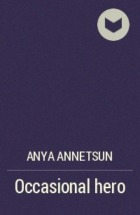 Anya Annetsun - Occasional hero