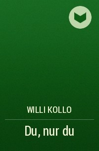 Willi Kollo - Du, nur du