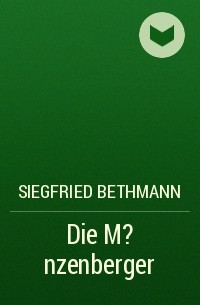 Siegfried Bethmann - Die M?nzenberger