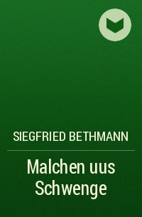 Siegfried Bethmann - Malchen uus Schwenge