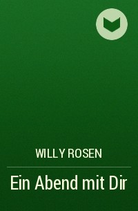Willy Rosen - Ein Abend mit Dir