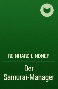 Reinhard Lindner - Der Samurai-Manager
