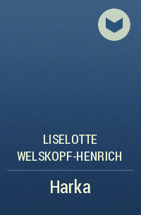 Liselotte Welskopf-Henrich - Harka