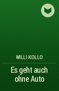 Willi Kollo - Es geht auch ohne Auto