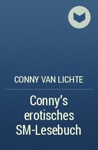 Conny van Lichte - Conny's erotisches SM-Lesebuch