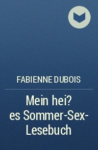 Fabienne Dubois - Mein hei?es Sommer-Sex- Lesebuch