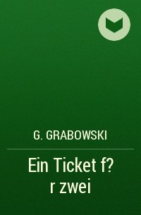G. Grabowski - Ein Ticket f?r zwei