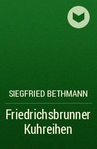 Siegfried Bethmann - Friedrichsbrunner Kuhreihen