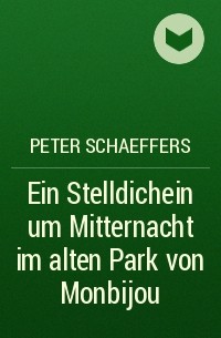 Peter Schaeffers - Ein Stelldichein um Mitternacht im alten Park von Monbijou