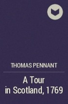 Thomas Pennant - A Tour in Scotland, 1769
