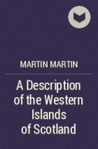 Martin Martin - A Description of the Western Islands of Scotland