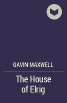 Gavin Maxwell - The House of Elrig