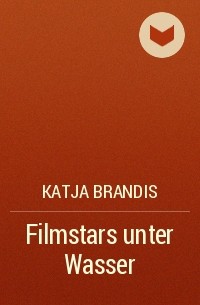 Katja Brandis - Filmstars unter Wasser