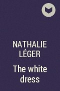 Натали Леже - The white dress
