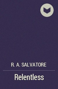 R. A. Salvatore - Relentless