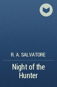 R. A. Salvatore - Night of the Hunter