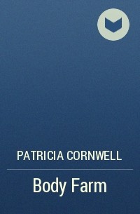 Patricia Cornwell - Body Farm