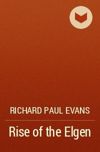 Richard Paul Evans - Rise of the Elgen