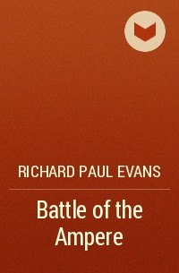 Richard Paul Evans - Battle of the Ampere