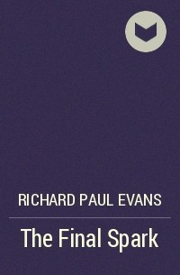Richard Paul Evans - The Final Spark
